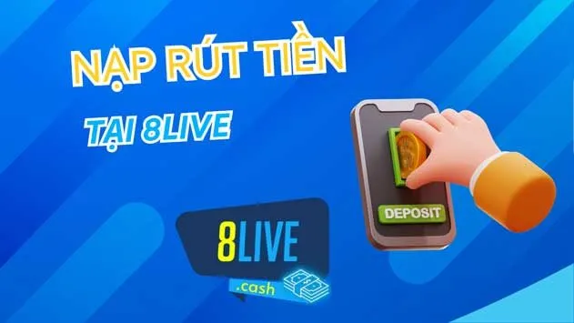 Hướng dẫn nạp và rút tiền tại 8live